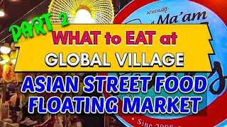 WHAT TO EAT AT GLOBAL VILLAGE DUBAI 2023 - Asian Street Food | Floating Market