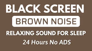 Brown Noise Black Screen Relaxing Sound For Sleep | Sound For Relaxation In 24H