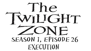The Twilight Zone: Season 1, Episode 26: Execution