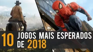 OS 10 JOGOS MAIS AGUARDADOS PARA ESTE ANO DE 2018