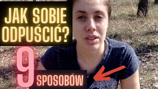 JAK SOBIE ODPUŚCIĆ? 9 SPOSOBÓW. Prawo przyciągania I Potęga podświadomości I Presja I Afirmacje