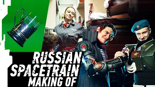 RUSSIAN SPACETRAIN MAKING OF // КАК СНИМАЛИ РУССКИЙ КОСМОПОЕЗД