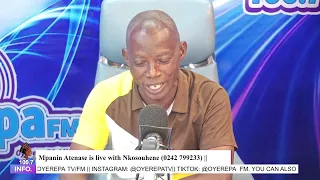 Mpanin Atenase is live with Nkosouhene on Oyerepa radio. (0242 799233) ||17-04-2024