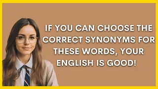English Synonyms Quiz - Test Your English Vocabulary!