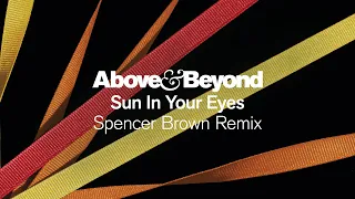 Above & Beyond - Sun In Your Eyes (@spencerbrownofficial Remix)