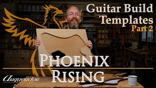 Phoenix Rising - Guitar Building Series Episode 2 - Making the Guitar Templates by hand - Part-2.