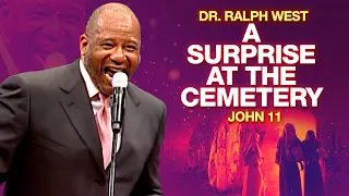 Dr. Ralph West " A Surprise at the Cemetery "( The Lazarus Sermon )