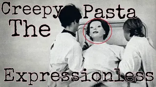 The Expressionless | Creepy Pasta Watch Alone If You Dare