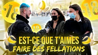 EST-CE QUE T'AIMES FAIRE DES FELLATIONS ?! - Micro Trottoir