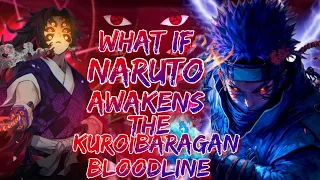 What If Naruto Awakens The Kuroibaragan (Black Rose Eye) Bloodline || Part - 1