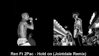Ren - Hold on Remix Ft. 2Pac ( Jointdale Remix )