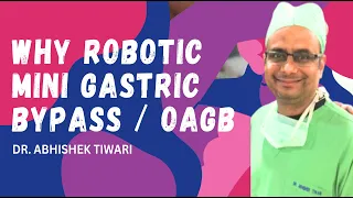 Why Robotic Mini Gastric Bypass / One Anastomosis Bypass? A Talk by Dr. Abhishek Tiwari