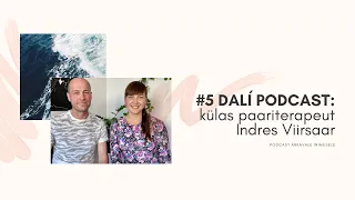 #5 Dalí podcast: saates paariterapeut ja konstellöör Indres Viirsaar