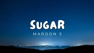 Maroon 5 - SUGAR (Lyrics)