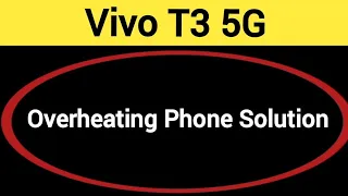 overheating phone solution Vivo T3 5G, How to fix Hanging problem in Vivo T3 5G