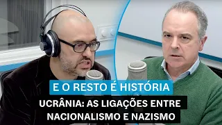 Ucrânia: as ligações entre nacionalismo e nazismo. E o Resto É História na Rádio Observador