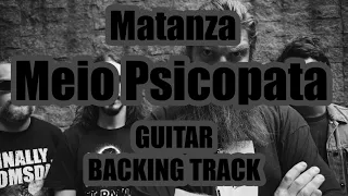 Matanza - Meio Psicopata (Guitar Backing Track w/ Vocals)