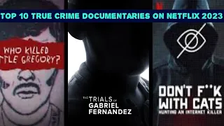 Top 10 True Crime Documentaries on Netflix 2023
