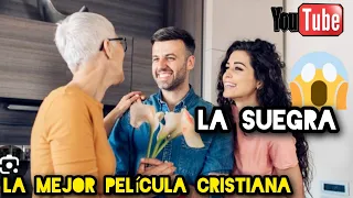 LA SUEGRA LA MEJOR PELÍCULA CRISTIANA COMPLETA EN ESPAÑOL 2024 HD