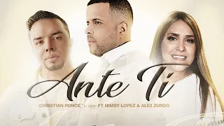 “Ante ti” Christian Ponce (El Sica) feat Alex Zurdo & Nimsy López (Video Oficial)