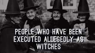 People who have been executed allegedly as witches
