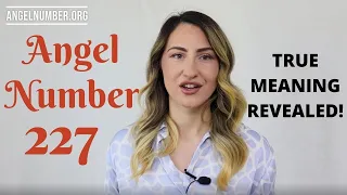 227 ANGEL NUMBER - True Meaning Revealed!