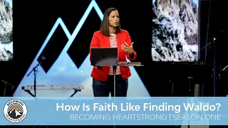 How Is Faith Like Finding Waldo? | Becoming Heartstrong