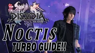 Noctis TURBO GUIDE!! - Dissidia Final Fantasy NT (DFFAC/DFFNT)