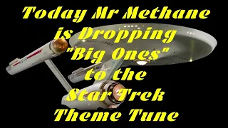 Mr Methane Performs The Star Trek Theme Tune