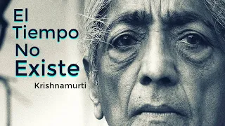 El Tiempo No Existe | Krishnamurti