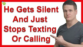 What If He Gets Silent And Just Stops Texting Or Calling?