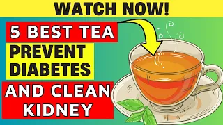 WATCH NOW! 5 Best Teas That Prevent diabetes and Clean Kideney | PureNutrition