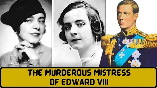 The MURDEROUS Mistress of Edward VIII