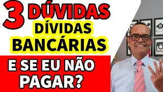 O PODE ACONTECER SE EU NÃO PAGAR UMA DÍVIDA COM O BANCO