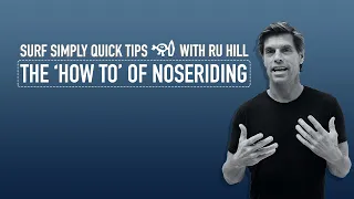 Surf Simply's Quick Tips: the 'How To' of Noseriding