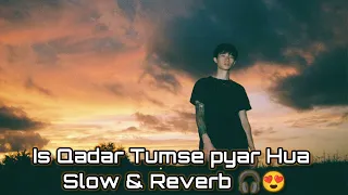 Is Qadar Tumse Pyar Hua ( Slow & Reverb 🎧😍)#song #mood #feelthesong #viral #tranding