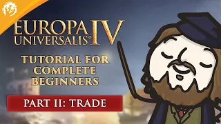 Europa Universalis IV: Tutorial For Complete Beginners with MordredViking #2 - Trade