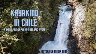 Kayaking in Chile: A Short Film of Pucon's Most Epic Rivers