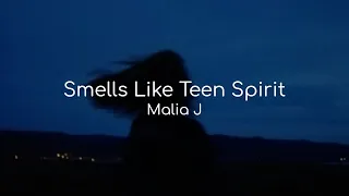 Smells Like Teen Spirit - Malia J (lyrics)
