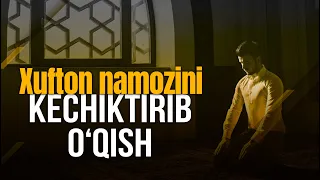 Xufton namozini kechiktirib o‘qish