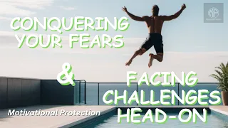 "Conquering Your Fears: Facing Challenges Head-on".