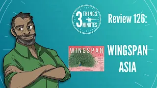 Wingspan Asia: 3 Things in 3 Minutes Review #126