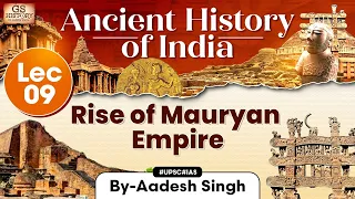 Ancient History of India Series | Lecture 9: Rise of Mauryan Empire | GS History by Aadesh | UPSC