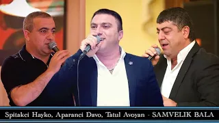 Aparanci Davo, Spitakci Hayko, Tatul Avoyan - Samvelik bala