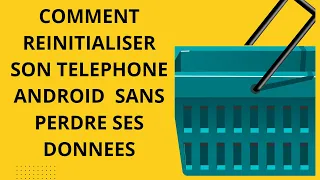 Comment Réinitialiser Son Téléphone Android Sans Perdre Ses Données