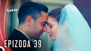 Recept Za Ljubav Epizoda 39