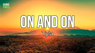 Tyla - On and On (lyrics) | I'm not goin' home, Tell my mama don't wait up for me