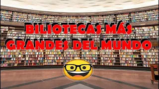 LAS 10 BIBLIOTECAS MÁS FAMOSAS Y GRANDES DEL MUNDO