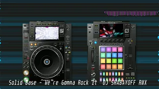 Solid Base - We're Gonna Rock It (DJ SHABAYOFF RMX)