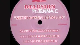 Delusion Feat. Jenna.C - Never Gonna Let You Go (Bad Behaviour Remix)